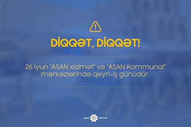 «ASAN xidmət» и «ASAN Kommunal» не будут работать 26 июня