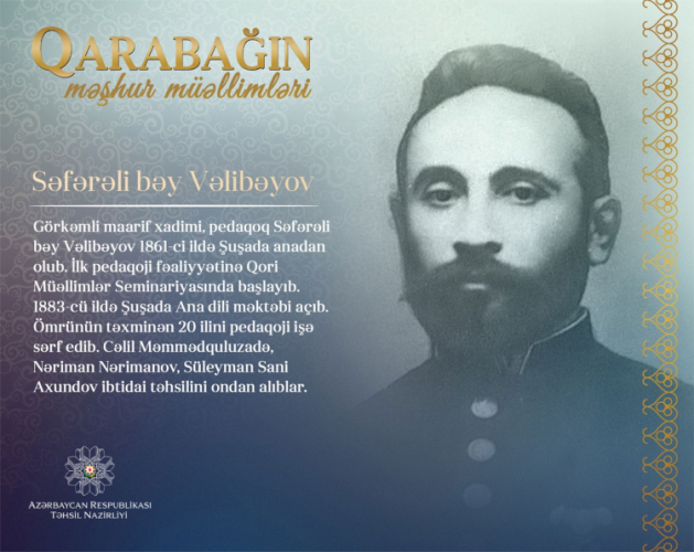Очередной герой проекта «Известные учителя Карабаха» - Сафарали бек Велибеков