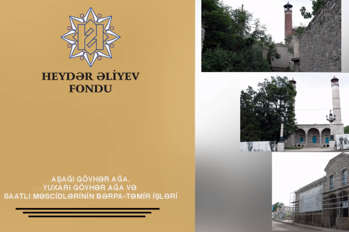 Фонд Гейдара Алиева восстанавливает мечети Ашагы Говхар ага, Юхары Говхар ага и Саатлы в Шуше - ВИДЕО 