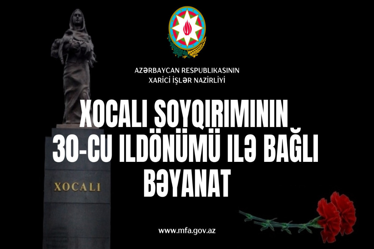 Заявление МИД в связи с 30-й годовщиной Ходжалинского геноцида