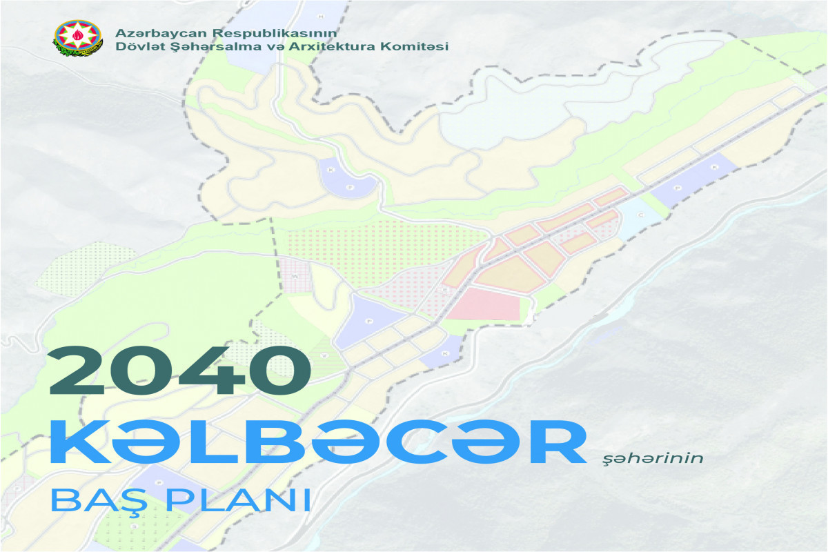 Кабмин Азербайджана представил генплан города Кяльбаджар к 2040 году  