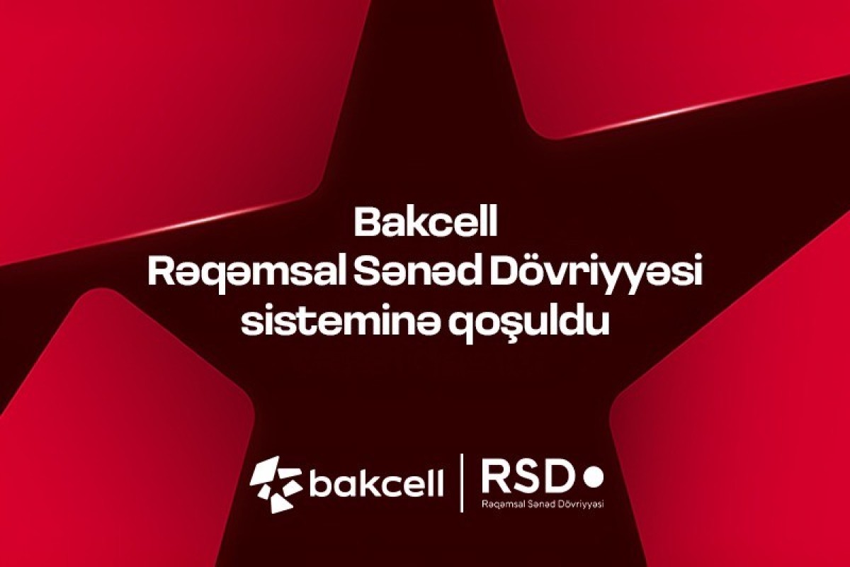 Bakcell присоединился к системе цифрового документооборота RSD